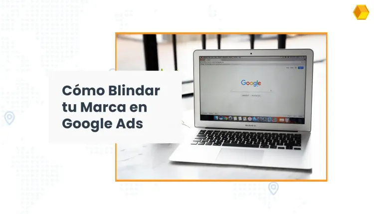 Cómo proteger tu marca en Google Ads